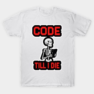 Coding Skeleton with "Code Till I Die" T-Shirt